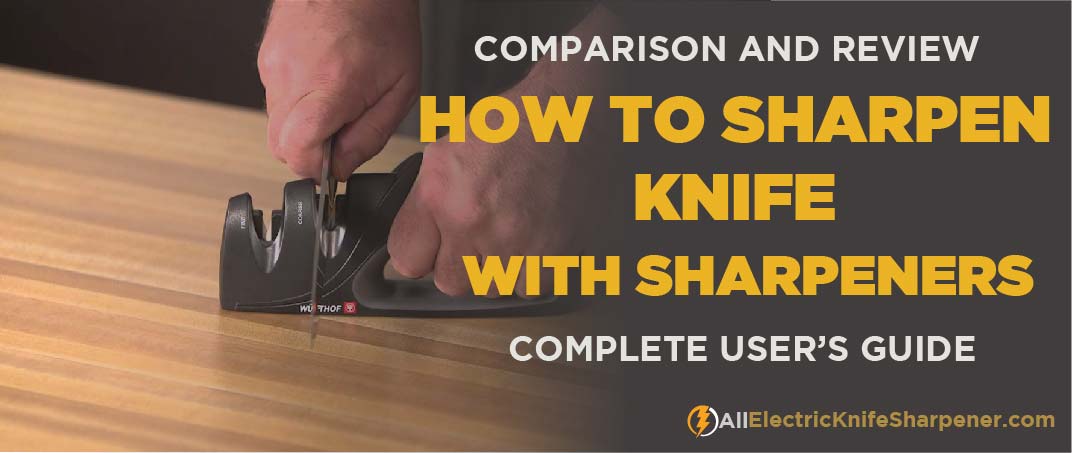 How to Sharpen a Knife With a Sharpener?