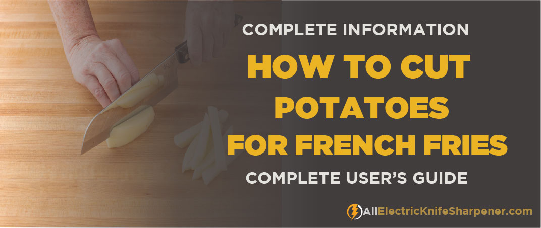 How to cut potatoes for french fries